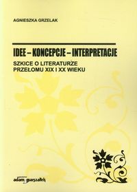 Idee koncepcje interpretacje - Agnieszka Grzelak - książka