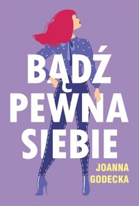 Bądź pewna siebie - Joanna Godecka - książka