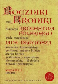 Roczniki czyli Kroniki sławnego Królestwa Polskiego - Jan Długosz - książka