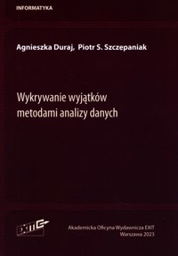 Wykrywanie wyjątków metodami analizy danych - Duraj Agnieszka, Szczepaniak Piotr S. - książka