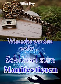Schlüssel zum Manifestieren - Alina Frey - ebook
