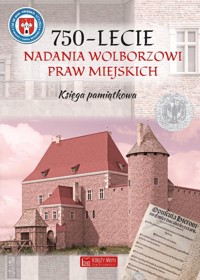 750-lecnie nadania Wolborzowi Praw Miejskich Księga pamiątkowa -  - książka