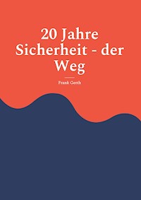 20 Jahre Sicherheit - der Weg - Frank Gerth - ebook