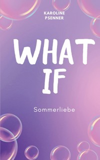 What If - Sommerliebe - Karoline Psenner - ebook