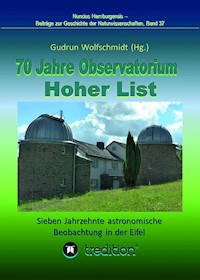 70 Jahre Observatorium Hoher List - Sieben Jahrzehnte astronomische Beobachtung in der Eifel. - Gudrun Wolfschmidt - ebook