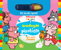 Odkrywaj kolory z wodnym pisakiem. Trzy małe świnki - zbiorowa praca - książka