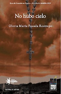 No hubo cielo - Gloria María Posada Restrepo - ebook
