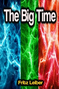 The Big Time - Fritz Leiber - ebook