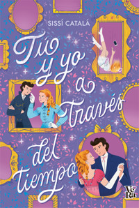 Tú y yo a través del tiempo - Sissí Catalá - ebook