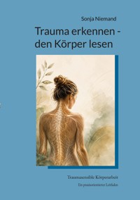 Trauma erkennen - den Körper lesen - Sonja Niemand - ebook