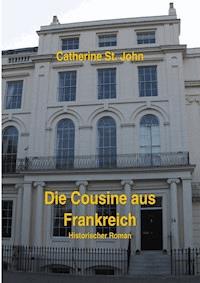 Die Cousine aus Frankreich - Catherine St.John - ebook