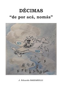 DÉCIMAS, "de por acá, nomás" - Eduardo Bazzarelli - ebook