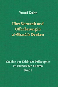 Über Vernunft und Offenbarung in al-Ghazālīs Denken - Yusuf Kuhn - ebook