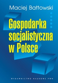 Gospodarka socjalistyczna w Polsce - Bałtowski Maciej - książka