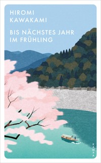 Bis nächstes Jahr im Frühling - Hiromi Kawakami - ebook