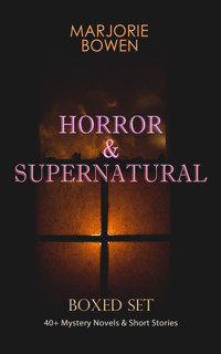 HORROR & SUPERNATURAL Boxed Set: 40+ Mystery Novels & Short Stories - Bowen Marjorie - ebook