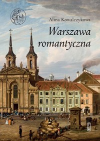Warszawa romantyczna  - Alina Kowalczykowa - książka
