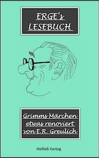 Grimms Märchen, etwas modernisiert - E.R. Greulich - ebook