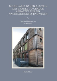 Modulares Bauen als Teil des Cradle to Cradle Ansatzes für ein nachhaltigeres Bauwesen - Meike Meyer - ebook