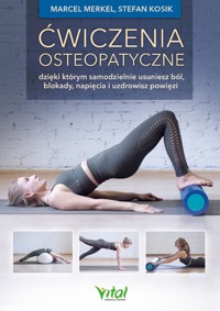 Ćwiczenia osteopatyczne - Marcel Merkel,   Stefan Kosik - ebook