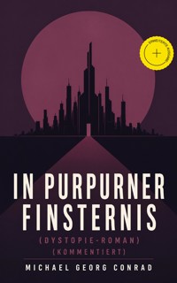 In purpurner Finsternis (Dystopie-Roman) (Kommentiert) - Michael Georg Conrad - ebook