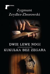 Dwie lewe nogi / Kukułka bez zegara - Zygmunt Zeydler-Zborowski - książka
