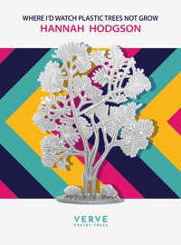 Where I'd Watch Plastic Trees Not Grow - Hannah Hodgson - ebook