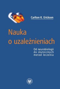 Nauka o uzależnieniach - Erickson Carlton K. - książka