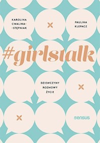 #girlstalk Dziewczyny rozmowy życie - Cwalina-Stępniak Karolina, Klepacz Paulina - książka
