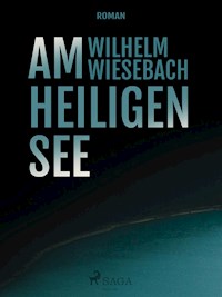 Am heiligen See - Wilhelm Wiesebach - ebook