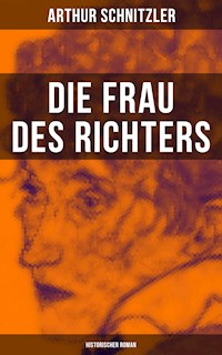 Die Frau des Richters: Historischer Roman - Arthur Schnitzler - ebook