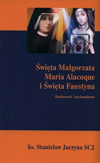 Święta Małgorzata maria Alacoque i Święta Faustyna - Jarzyna Stanisław - książka