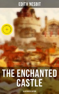 THE ENCHANTED CASTLE (Illustrated Edition) - Edith Nesbit - ebook