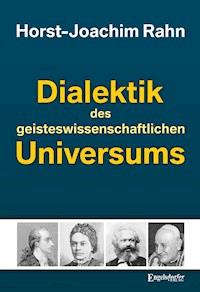 Dialektik des geisteswissenschaftlichen Universums - Horst-Joachim Rahn - ebook