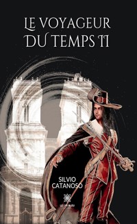 Le voyageur du temps - Tome 2 - Silvio Catanoso - ebook