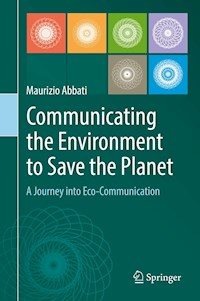 Communicating the Environment to Save the Planet - Maurizio Abbati - ebook