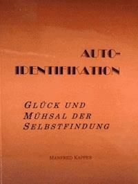 Auto-Identifikation - Glück und Mühsal der Selbstfindung - Manfred Kappes - ebook