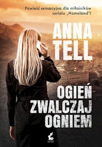 Ogień zwalczaj ogniem - Anna Tell - książka