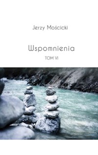 Wspomnienia Tom VI - Mościcki Jerzy - książka