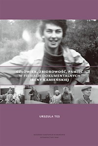 Człowiek, zbiorowość, pamięć w filmach dokumentalnych Ireny Kamieńskiej - Tes Urszula - książka