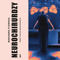 Neurochirurdzy. Sekrety polskich wszechmogących - Marianna Fijewska - ebook + audiobook