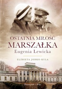 Ostatnia miłość Marszałka Eugenia Lewicka - Elżbieta Jodko-Kula - książka