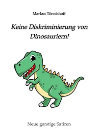 Keine Diskriminierung von Dinosauriern - Markus Tönnishoff - ebook