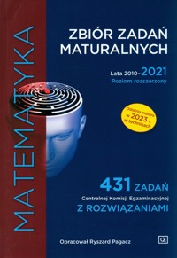 Matematyka Zbiór zadań maturalnych Lata 2010-2021. Poziom rozszerzony -  - książka