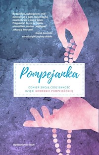 Pompejanka Odmień swoją codzienność dzięki nowennie pompejańskiej - Tomasz Nowak - książka