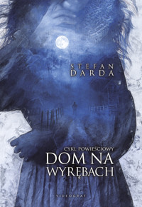 Dom na wyrębach. Cykl powieściowy - Stefan Darda - ebook + książka