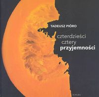 Czterdzieści cztery przyjemności - Tadeusz Pióro - książka