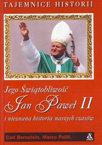 Jego Świątobliwość Jan Paweł II i nieznana historia naszych czasów - Carl Bernstein, Marco Politi - ebook