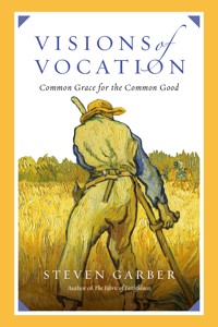 Visions of Vocation - Steven Garber - ebook