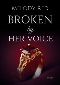 Broken by Her Voice. Broken #1 - Melody Red - ebook